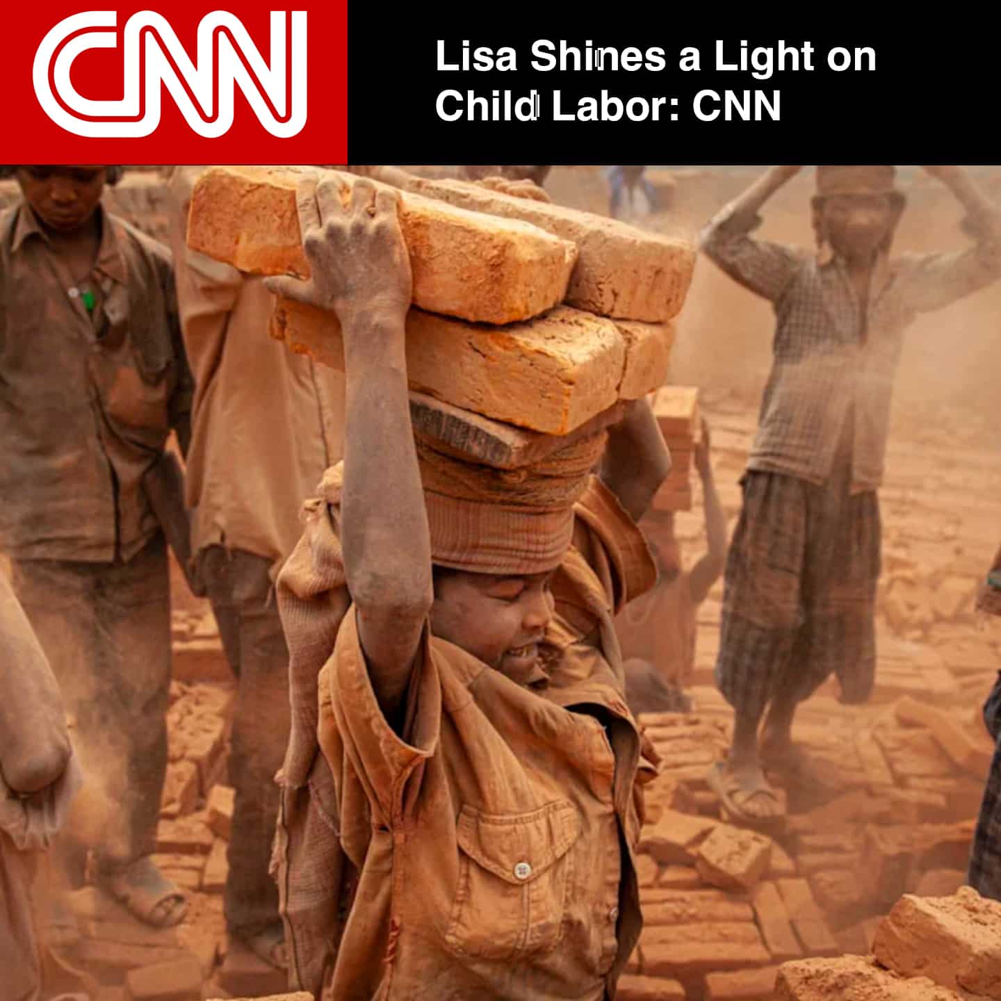 CNN: Lisa shines a light on Child Labor